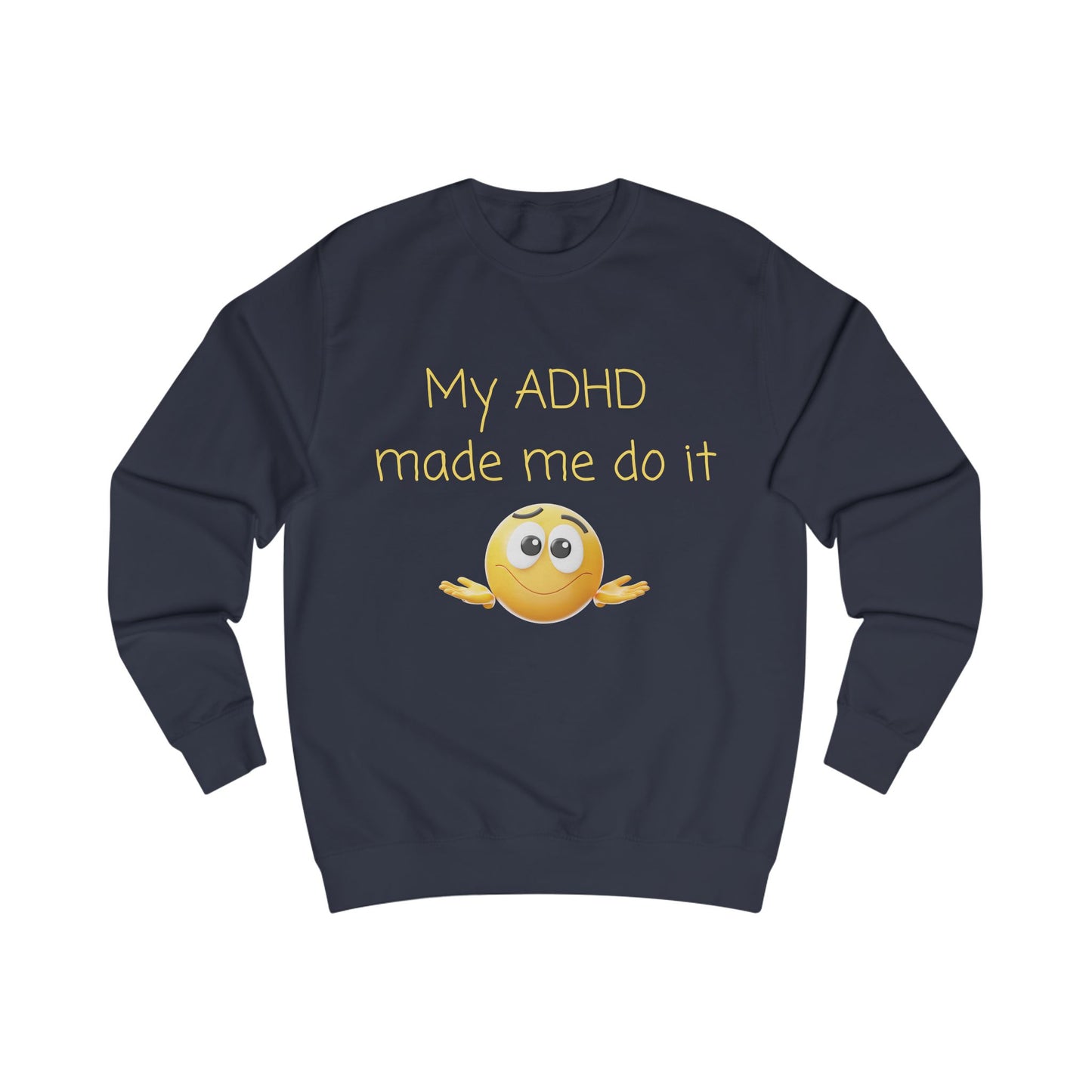 ADHD Made Me Do It Sweatshirt — Funny Neurodivergent Crewneck