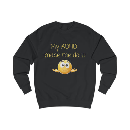 ADHD Made Me Do It Sweatshirt — Funny Neurodivergent Crewneck