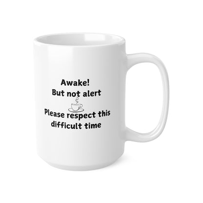 Awake But Not Alert Coffee Mug — Funny Morning Ceramic Mug (11oz, 15oz)