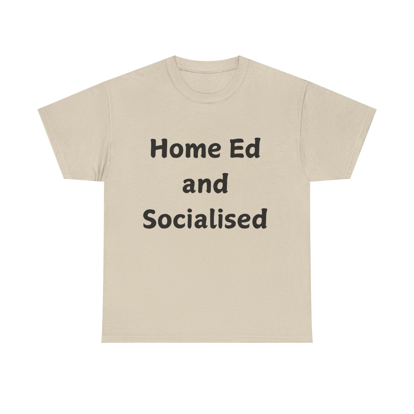 Home Ed and Socialised Tee — Funny Homeschooling T‑Shirt for Parents & Kids