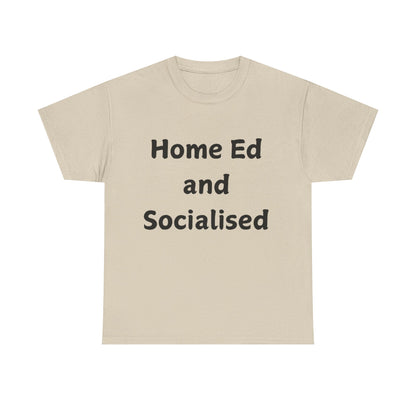 Home Ed and Socialised Tee — Funny Homeschooling T‑Shirt for Parents & Kids