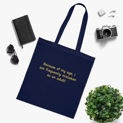 Tote Bag — "Because of my age, I am frequently mistaken as an adult" Funny Cotton Market Tote
